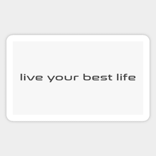 live your best life Magnet